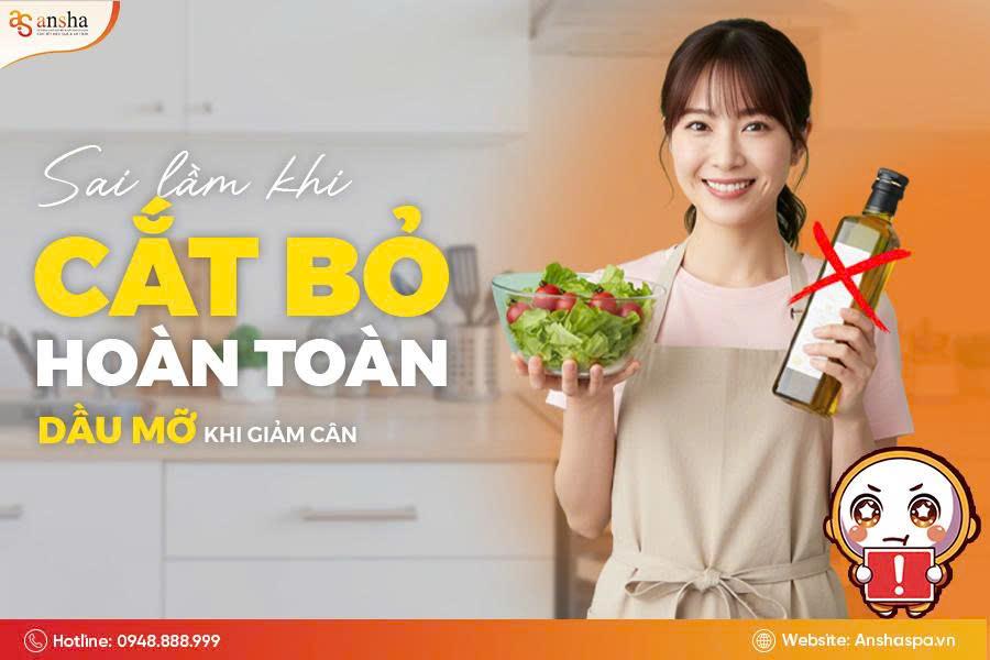 Sai lầm khi cắt bỏ hoàn toàn dầu mỡ khi giảm cân